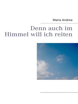 cover image of Denn auch im Himmel will ich reiten